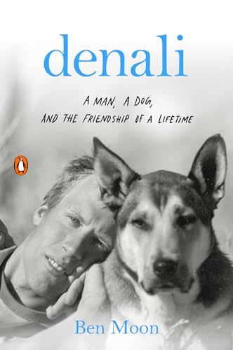 Denali: A Man, a Dog, and the Friendship of a Lifetime von Random House Books for Young Readers